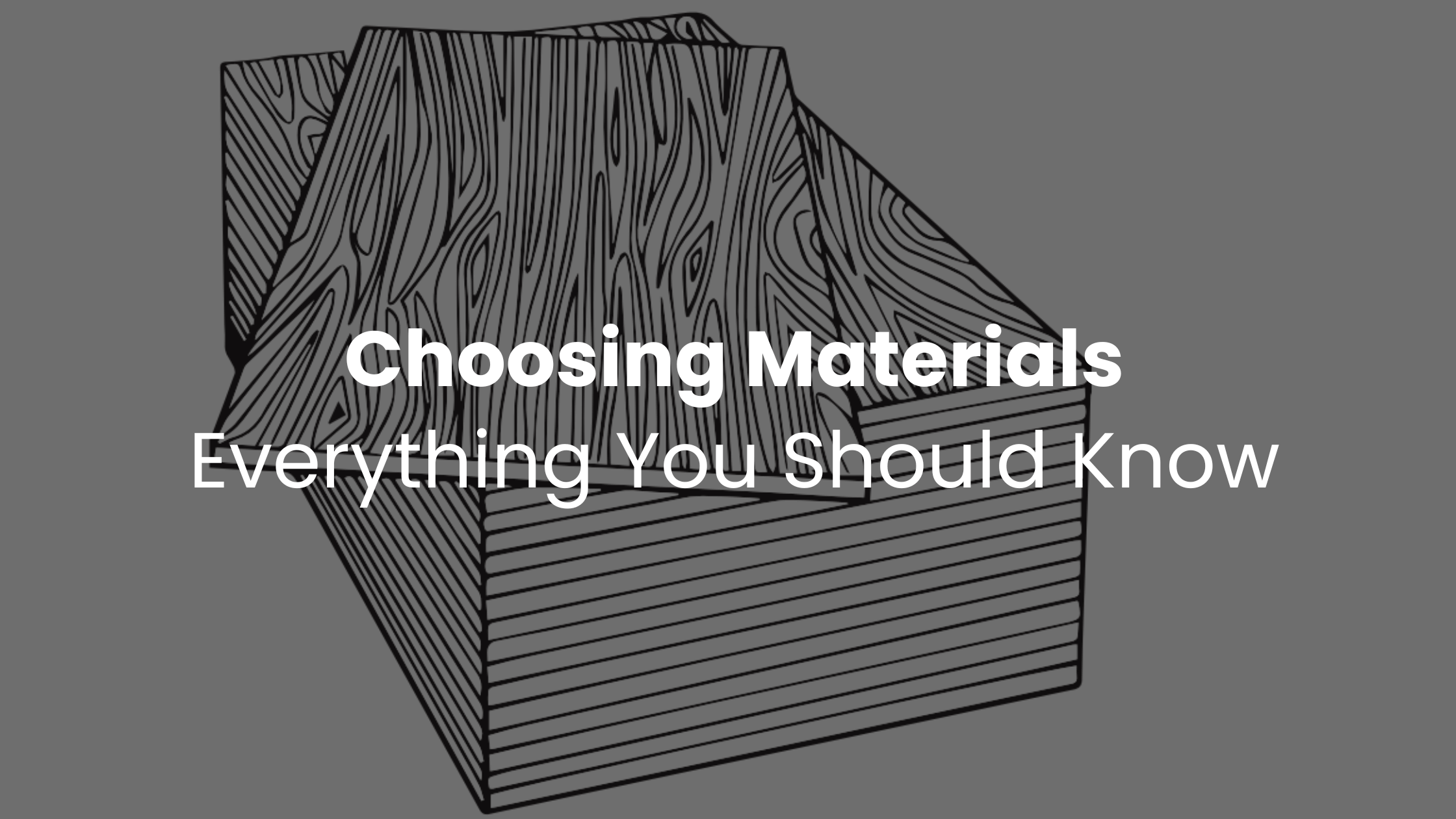 Choosing The Right Materials