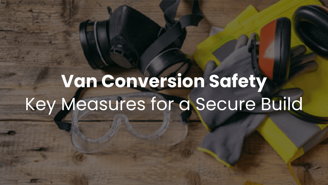Van Conversion: Safety Measures